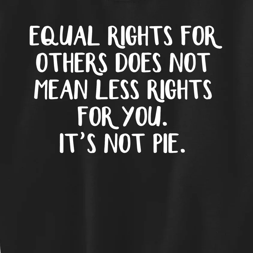 Equal Rights For Others Does Not Mean Less Rights For You Kids Sweatshirt