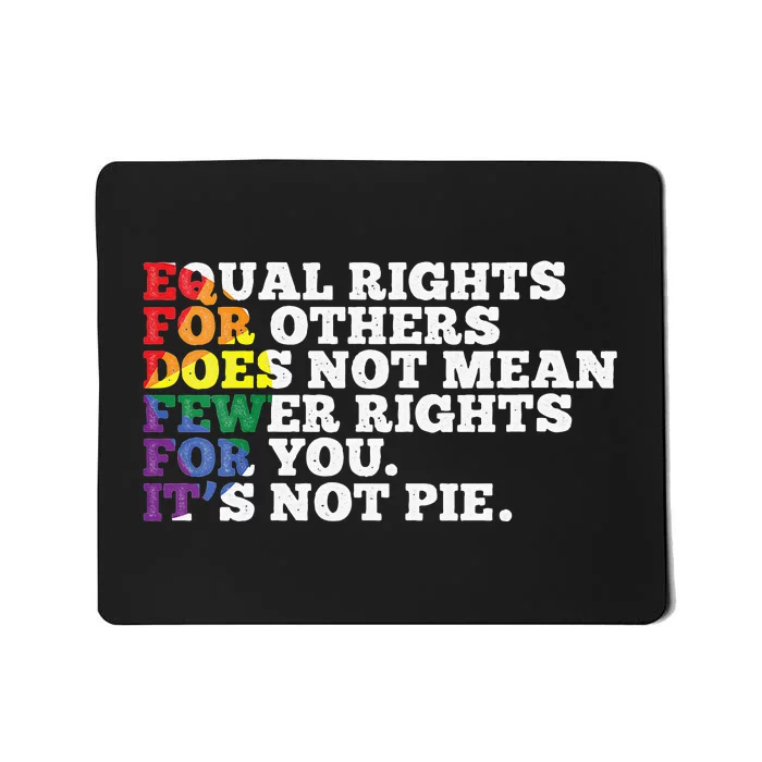 Equal Rights For Others Is Not Pie LGBT Rainbow Human Rights Mousepad