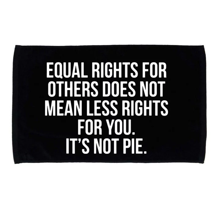 Equal Rights For Others It's Not Pie | Equality Tee Microfiber Hand Towel