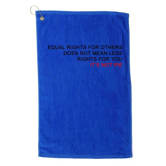 Equal Rights For Others Does Not Mean Less Rights For You Platinum Collection Golf Towel