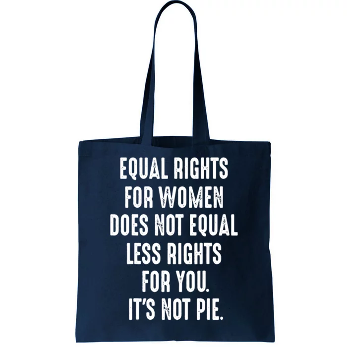 Equal Rights For Women Does Not Mean Less Rights For You Tote Bag