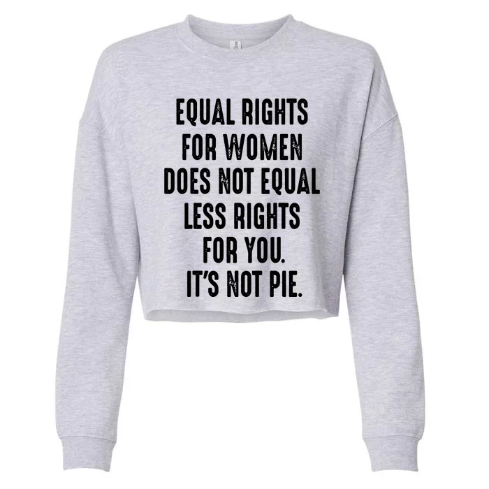 Equal Rights For Women Does Not Mean Less Rights For You Cropped Pullover Crew