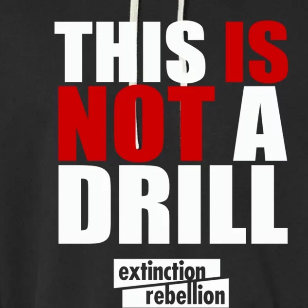 Extinction Rebellion Gift This Is Not A Drill Cool Gift Garment-Dyed Fleece Hoodie