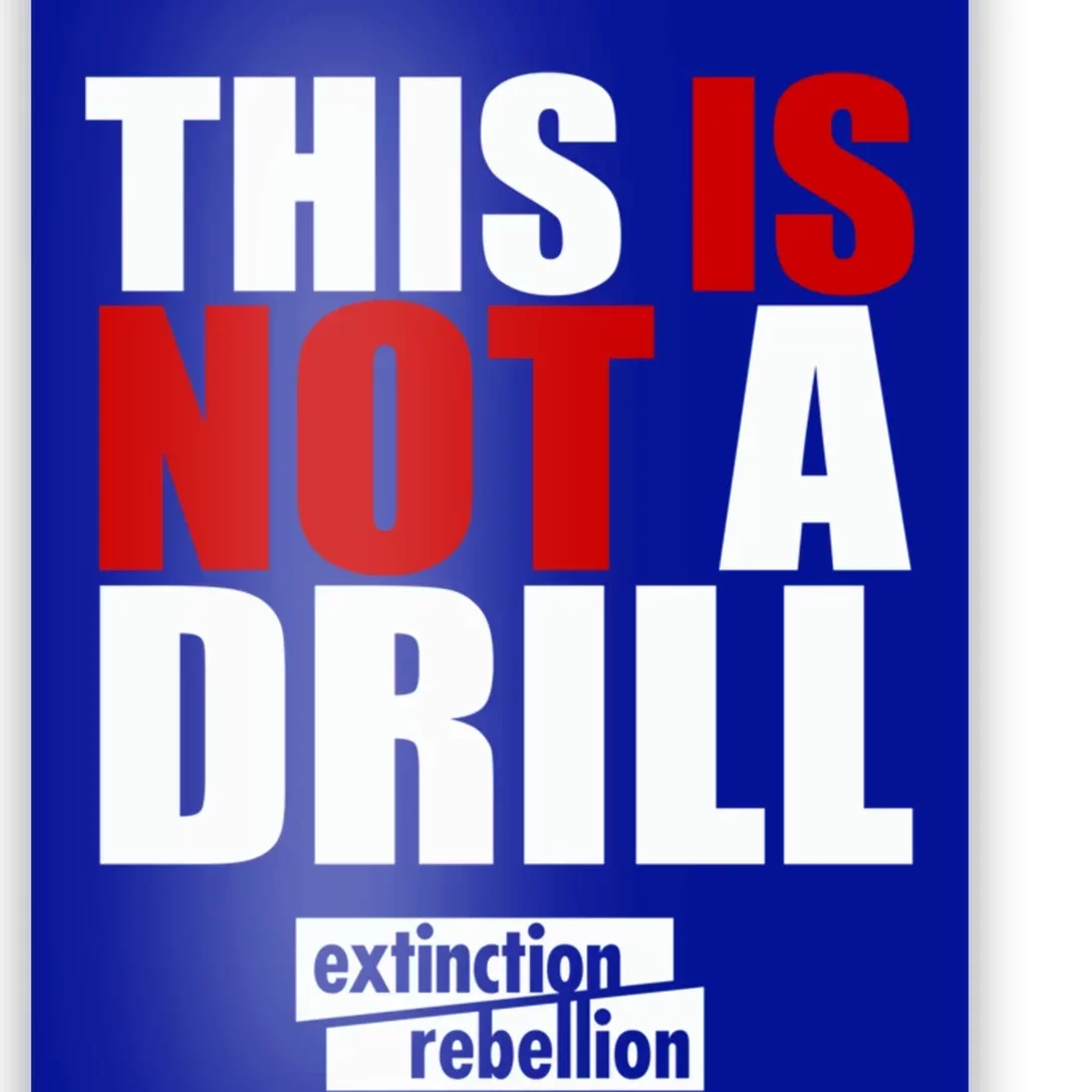 Extinction Rebellion Gift This Is Not A Drill Cool Gift Poster