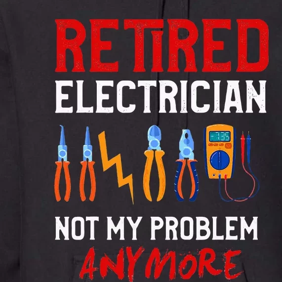 Electrician Retirement Gift Funny Retired Electrician Premium Hoodie