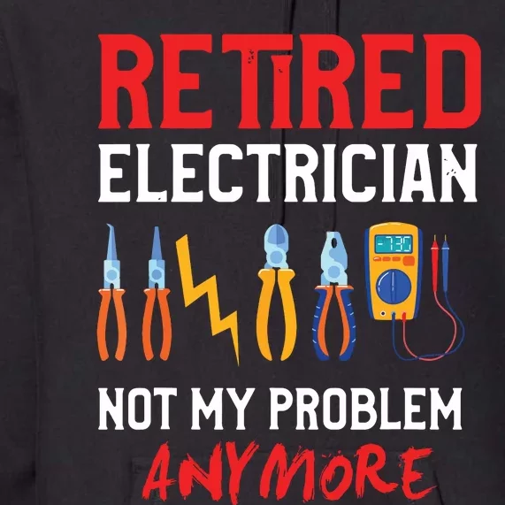 Electrician Retirement Gift Funny Retired Electrician Premium Hoodie