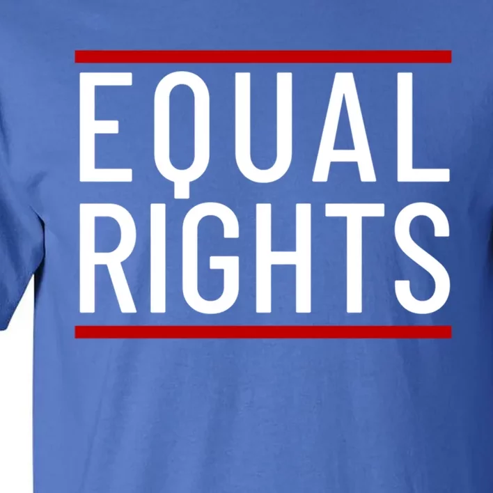 Equal Rights Gift Tall T-Shirt