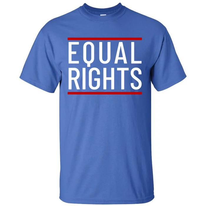 Equal Rights Gift Tall T-Shirt