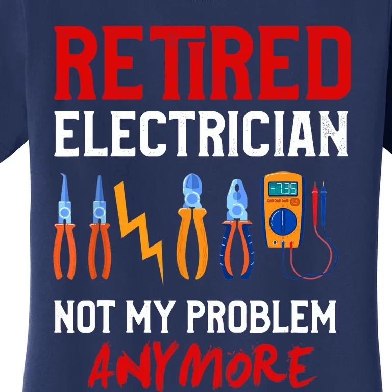 Electrician Retirement Gift Funny Retired Electrician Women's T-Shirt