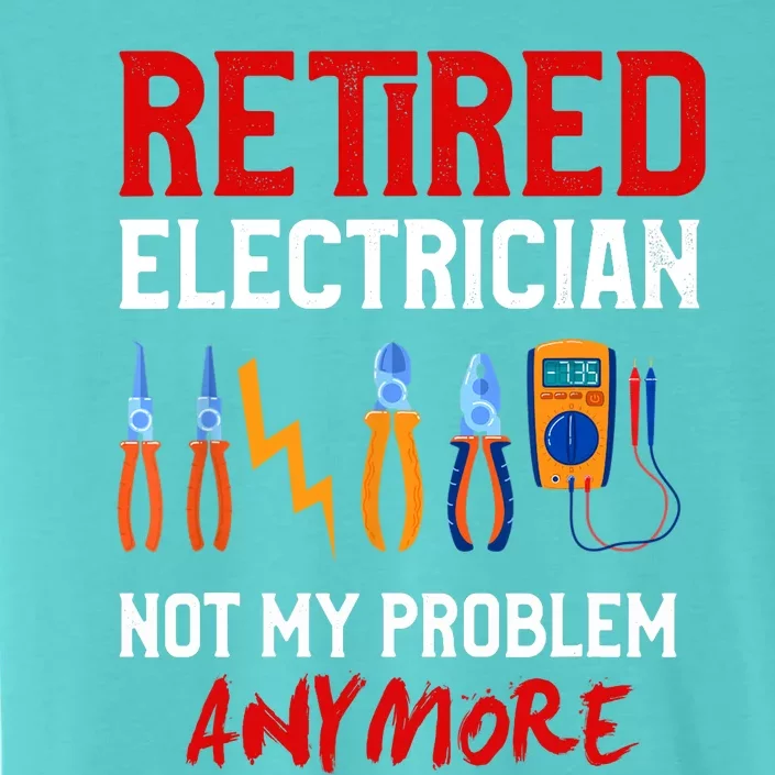 Electrician Retirement Gift Funny Retired Electrician ChromaSoft Performance T-Shirt