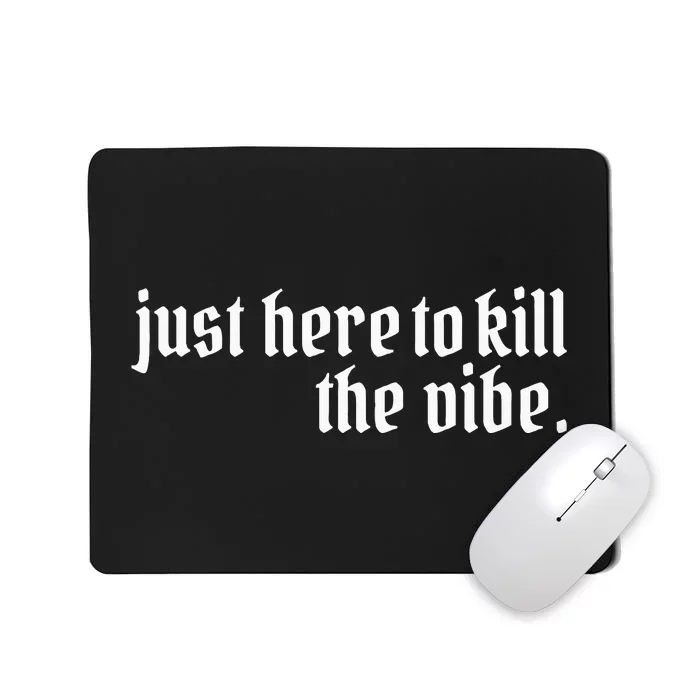 Emo Rock Here To Kill The Vibe Emo Ska Pop Punk Band Music Mousepad