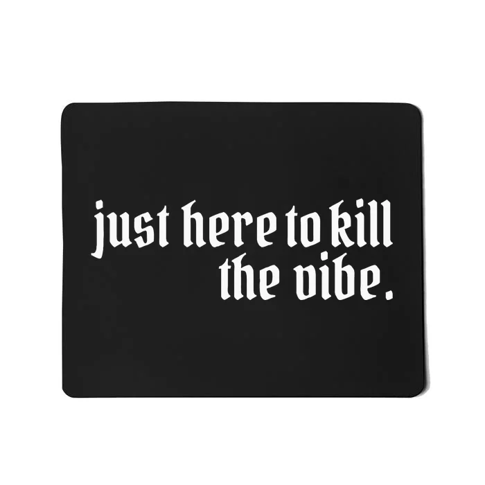 Emo Rock Here To Kill The Vibe Emo Ska Pop Punk Band Music Mousepad