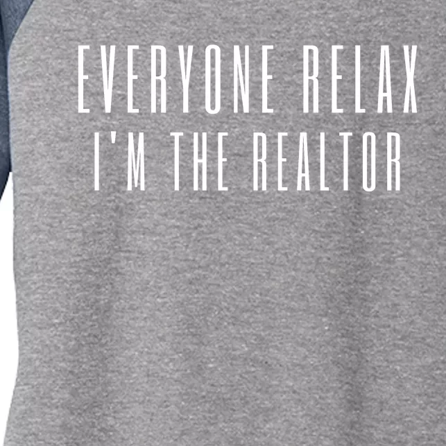 Everyone Relax I'm A Realtor Funny Real Estate Agent Quote Gift Women's Tri-Blend 3/4-Sleeve Raglan Shirt