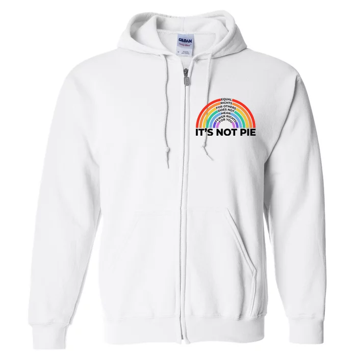 Equal Rights It’S Not Pie Lgbt Rainbow Full Zip Hoodie