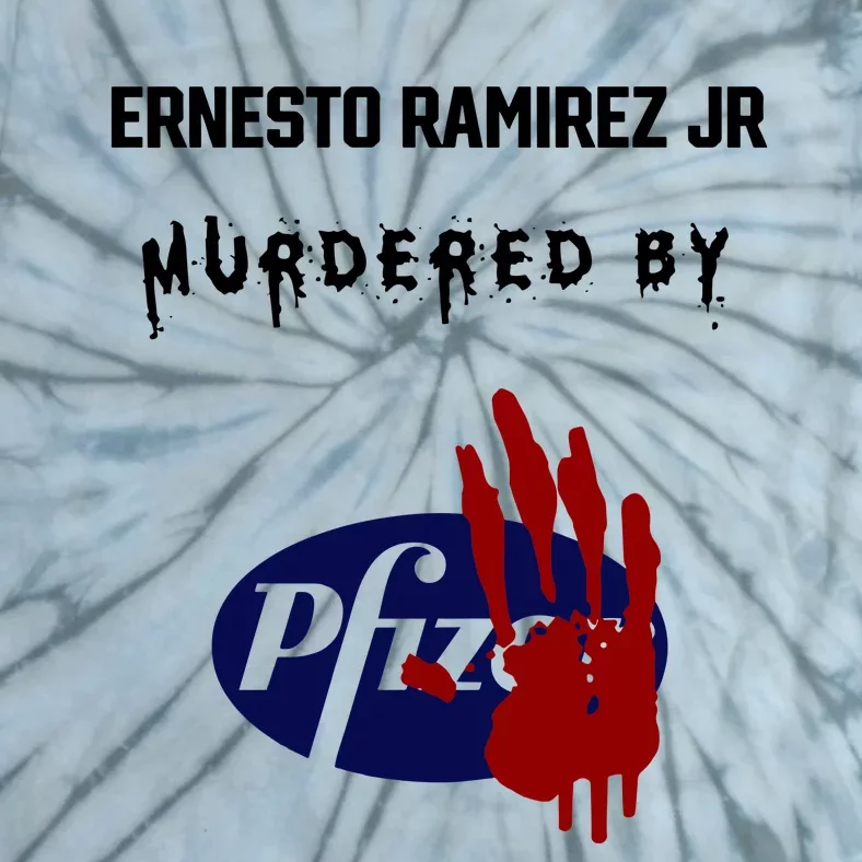 Ernesto Ramirez Jr Murdered By Pfizer Tie-Dye T-Shirt