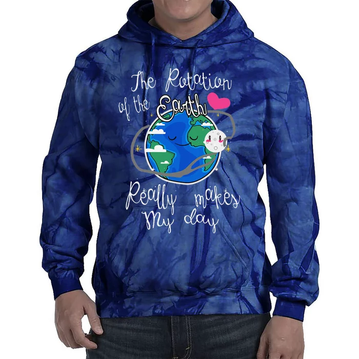 Earth Rotation Makes My Day Fun Tie Dye Hoodie