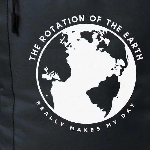 Earth Rotation Makes My Day Science Humor Funny Teacher Gift Daily Commute Backpack