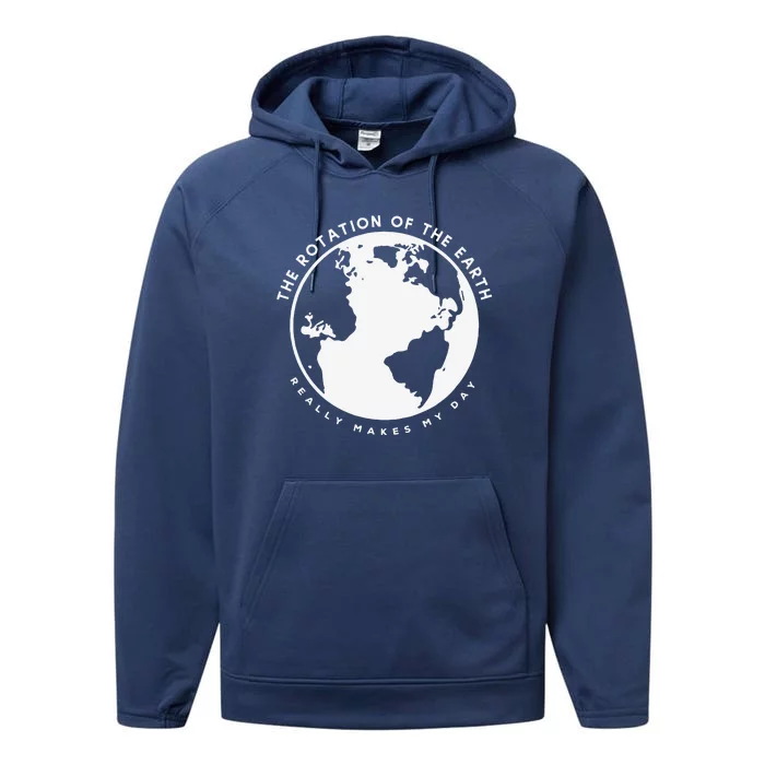 Earth Rotation Makes My Day Science Humor Funny Teacher Gift Performance Fleece Hoodie