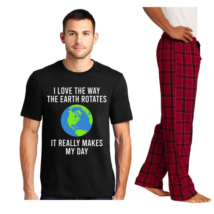 Earth Rotation Makes My Day Science Space Physics Good Joke Pajama Set