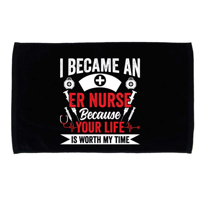 Emergency Room Nurse Your Life Is Worth My Time Er Nurse Gift Microfiber Hand Towel