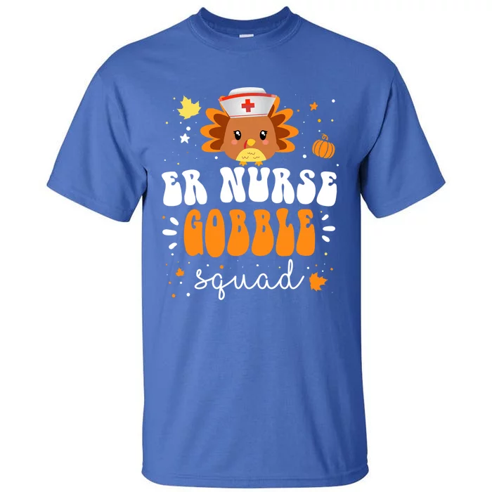 Emergency Room Turkey Er Nurse Gobble Squad Thanksgiving Gift Tall T-Shirt