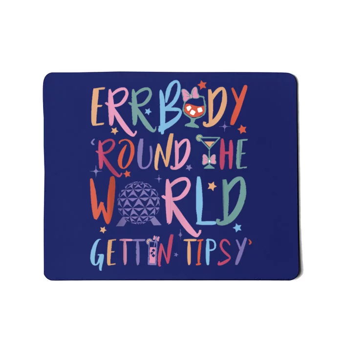 Errbody Round The World Gettin Tipsy Mousepad