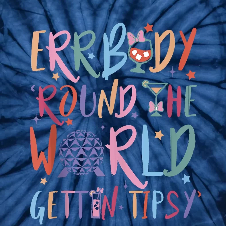 Errbody Round The World Gettin Tipsy Tie-Dye T-Shirt