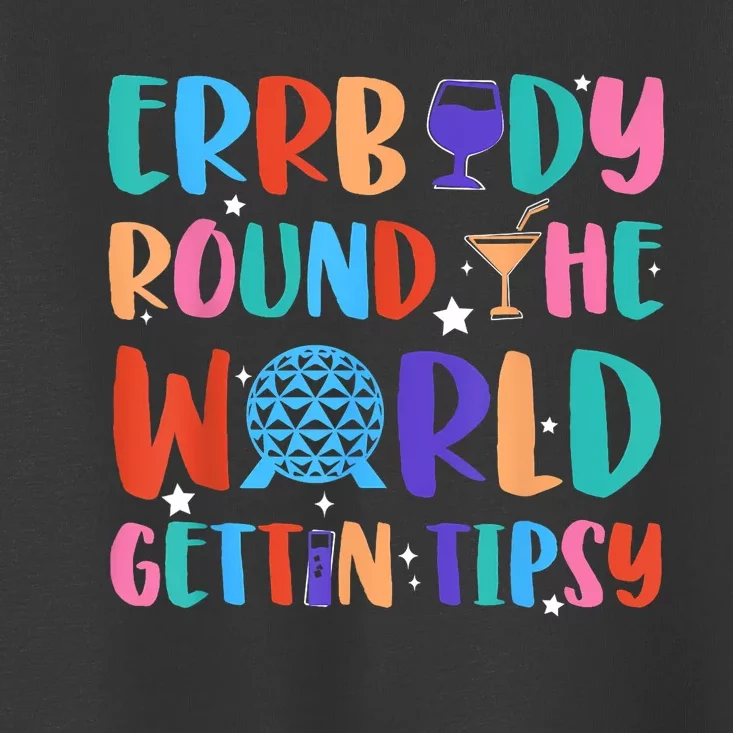 Errbody Round The World Gettin Tipsy Food And Wine Festival Toddler T-Shirt