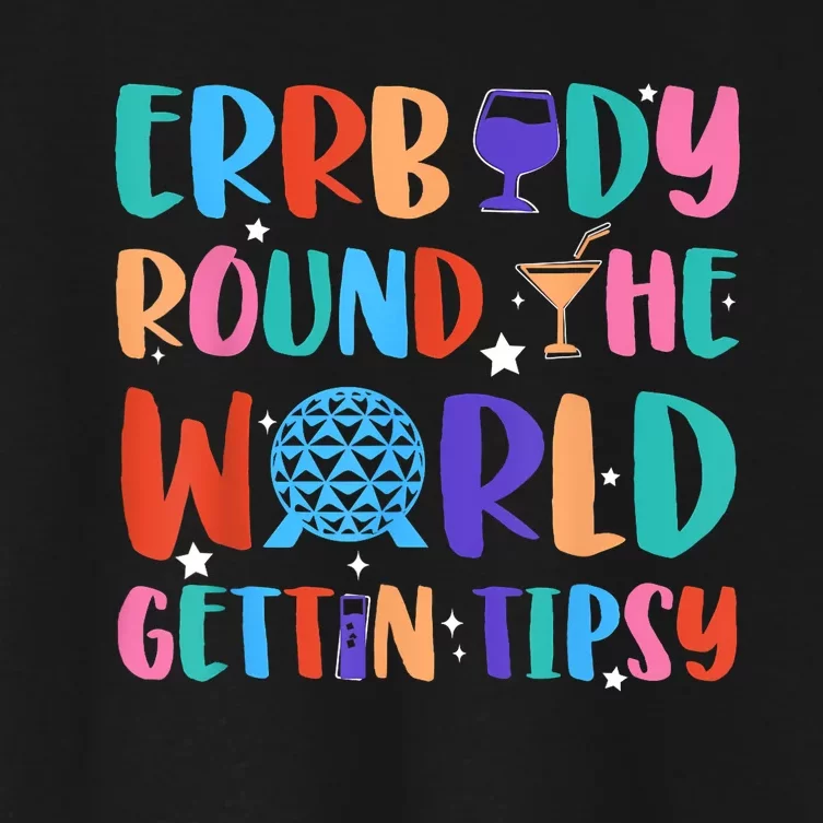 Errbody Round The World Gettin Tipsy Food And Wine Festival Women's Crop Top Tee