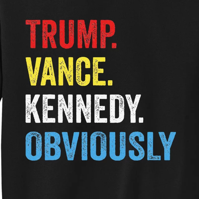 Election Republican Trump Vance Kennedy Obviously 2024 Sweatshirt