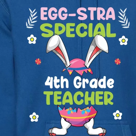 Eggstra Special 4th Grade Teacher Happy Easter Day Funny Gift Premium Hoodie