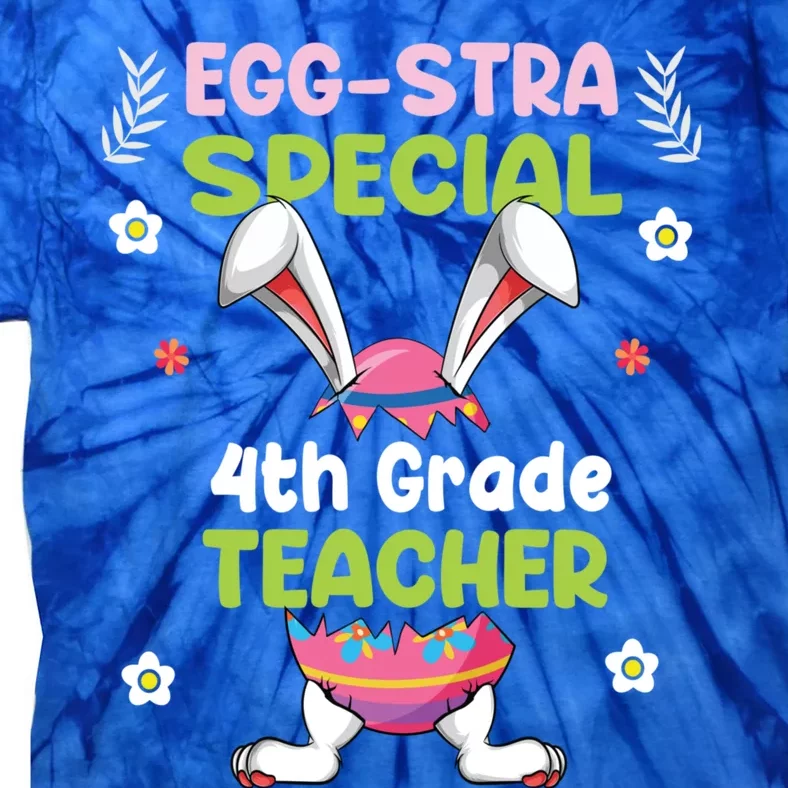 Eggstra Special 4th Grade Teacher Happy Easter Day Funny Gift Tie-Dye T-Shirt