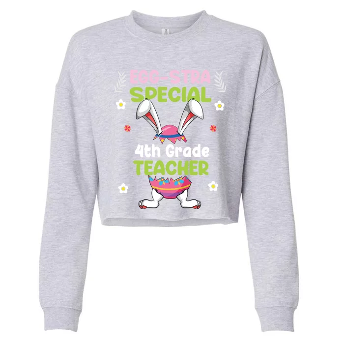 Eggstra Special 4th Grade Teacher Happy Easter Day Funny Gift Cropped Pullover Crew