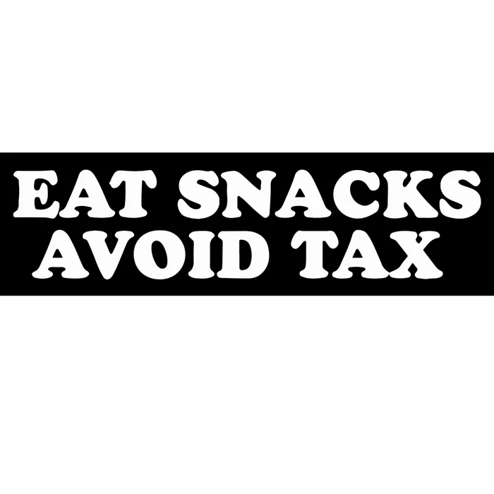 Eat Snacks Avoid Tax Bumper Sticker