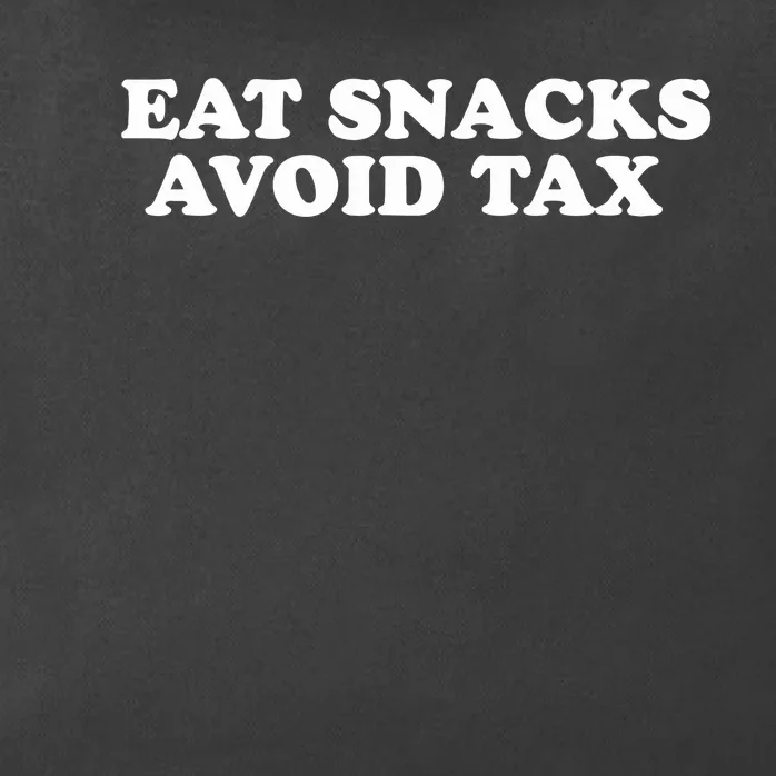 Eat Snacks Avoid Tax Zip Tote Bag