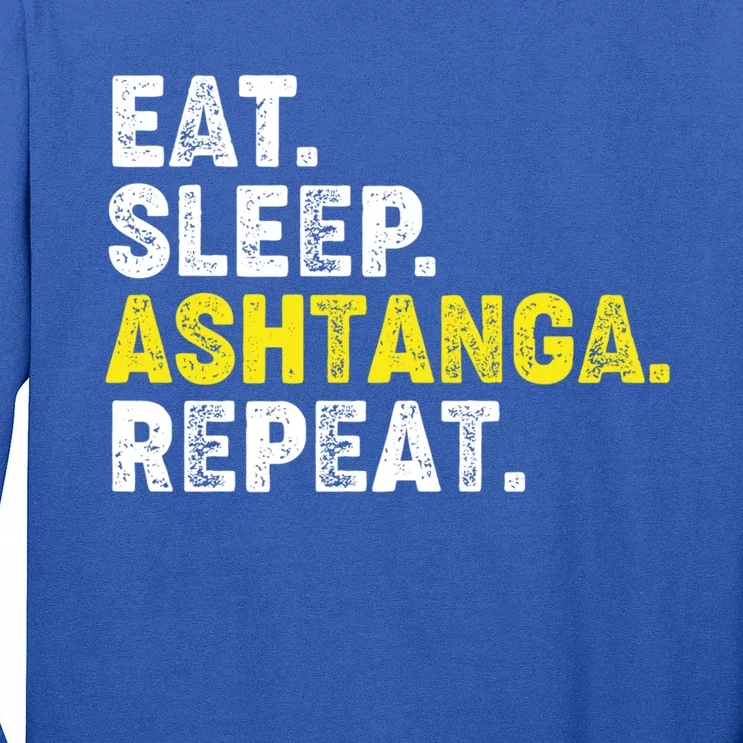 Eat Sleep Ashtanga Yoga Repeat! Funny Ashtanga Yoga Phrase Cool Gift Long Sleeve Shirt