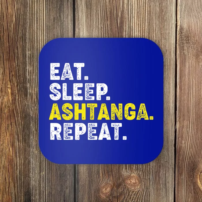 Eat Sleep Ashtanga Yoga Repeat! Funny Ashtanga Yoga Phrase Cool Gift Coaster