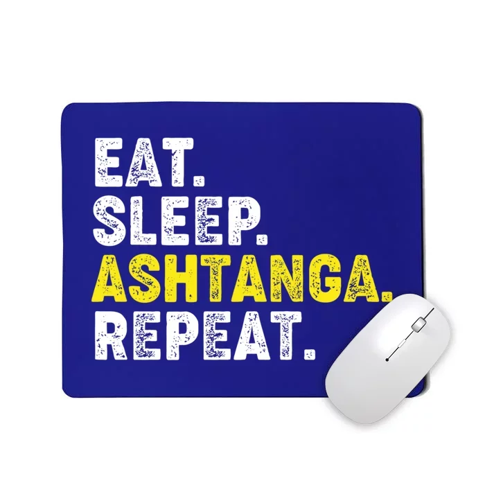 Eat Sleep Ashtanga Yoga Repeat! Funny Ashtanga Yoga Phrase Cool Gift Mousepad