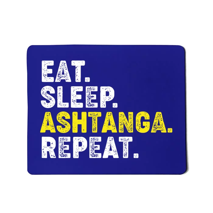 Eat Sleep Ashtanga Yoga Repeat! Funny Ashtanga Yoga Phrase Cool Gift Mousepad