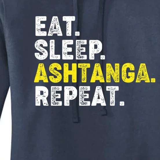 Eat Sleep Ashtanga Yoga Repeat! Funny Ashtanga Yoga Phrase Cool Gift Women's Pullover Hoodie