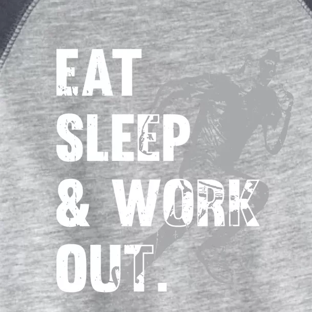 Eat Sleep And Work Out Gym Gift Toddler Fine Jersey T-Shirt