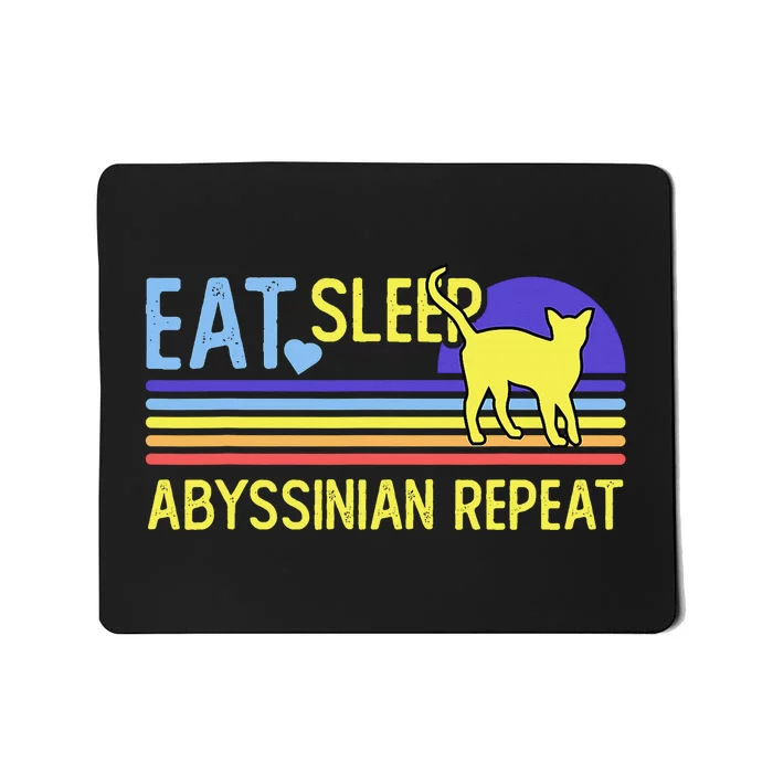 Eat Sleep Abyssinian Cat Repeat Mousepad