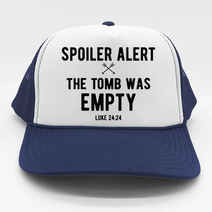 Easter Spoiler Alert Tomb Empty Fun Bible Jesus Church Gift Cute Gift Trucker Hat