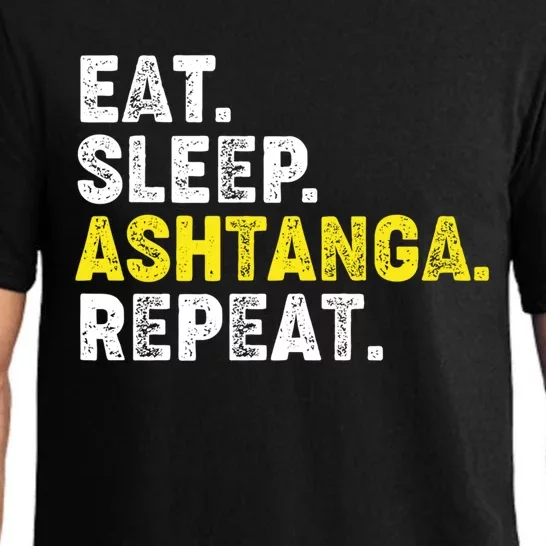 Eat Sleep Ashtanga Yoga Repeat! Funny Ashtanga Yoga Phrase Gift Pajama Set