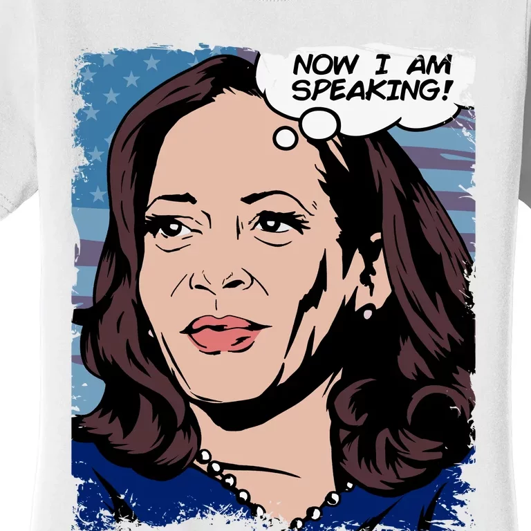 Now I Am Speaking Kamala Harris Women's T-Shirt