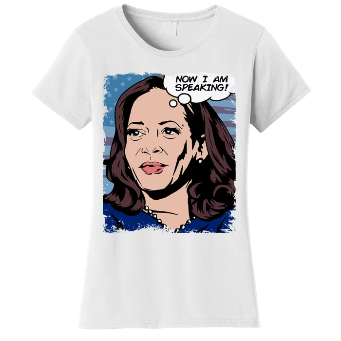 Now I Am Speaking Kamala Harris Women's T-Shirt