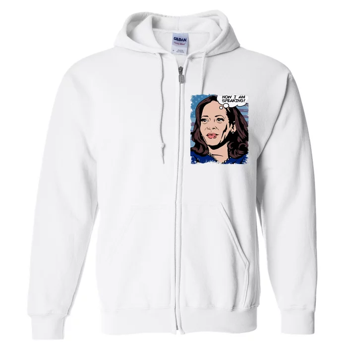 Now I Am Speaking Kamala Harris Full Zip Hoodie