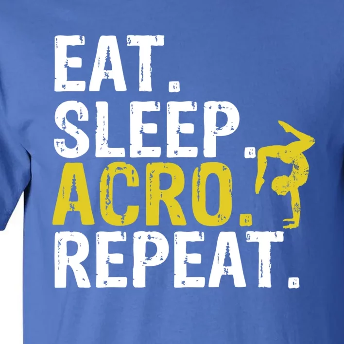 Eat Sleep Acro Repeat Acrobat Gymnastics Gift Funny Gift Tall T-Shirt