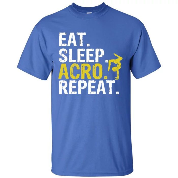 Eat Sleep Acro Repeat Acrobat Gymnastics Gift Funny Gift Tall T-Shirt