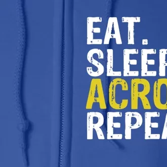 Eat Sleep Acro Repeat Acrobat Gymnastics Gift Funny Gift Full Zip Hoodie